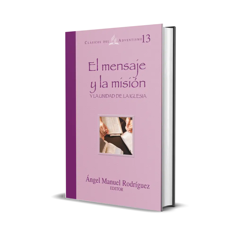 EL MENSAJE Y LA MISION, Y LA UNIDAD DE LA IGLESIA