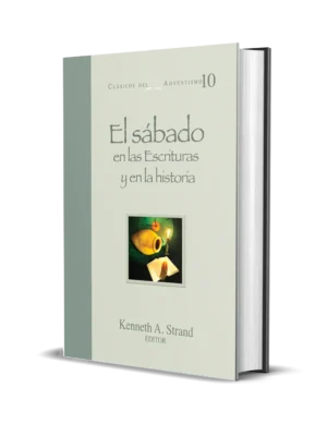 EL SABADO EN LAS ESCRITURAS Y EN LA HISTORIA