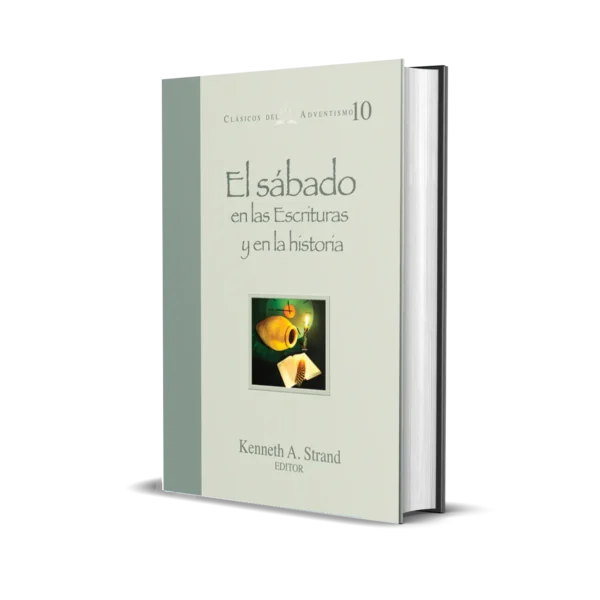 EL SABADO EN LAS ESCRITURAS Y EN LA HISTORIA