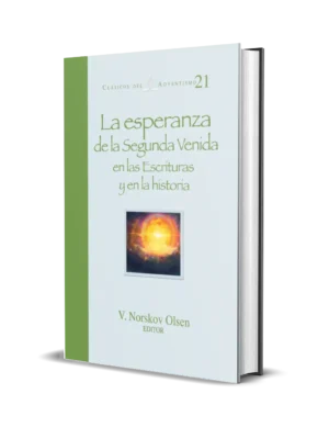 LA ESPERANZA DE LA SEGUNDA VENIDA EN LAS ESCRITURAS Y EN LA HISTORIA