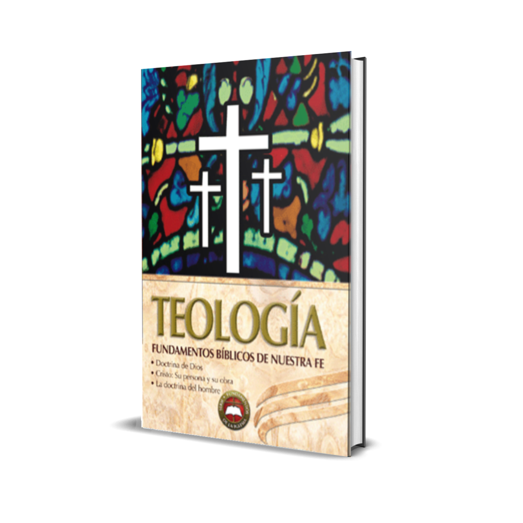 TEOLOGIA FUNDAMENTOS BIBLICOS DE NUESTRA FE