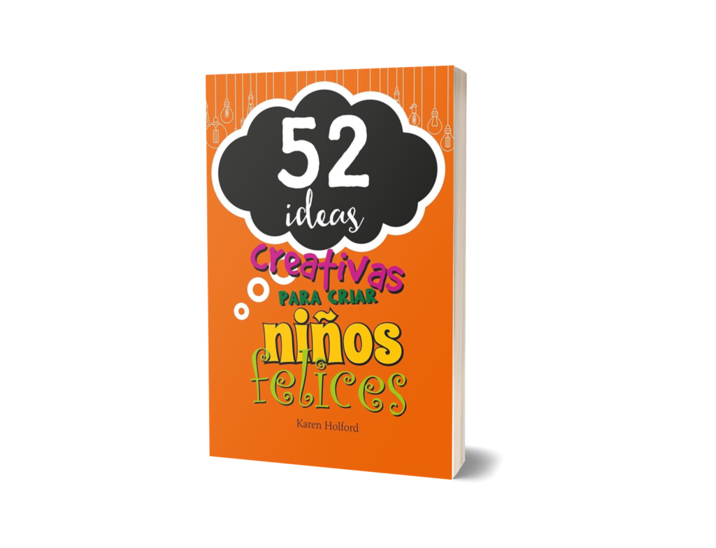 52 IDEAS CREATIVAS PARA CRIAR NIÑOS FELICES
