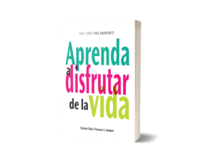 APRENDA A DISFRUTAR DE LA VIDA