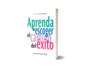 APRENDA A ESCOGER EL CAMINO DEL ÉXITO