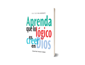 APRENDA QUE LO LÓGICO ES CREER EN DIOS