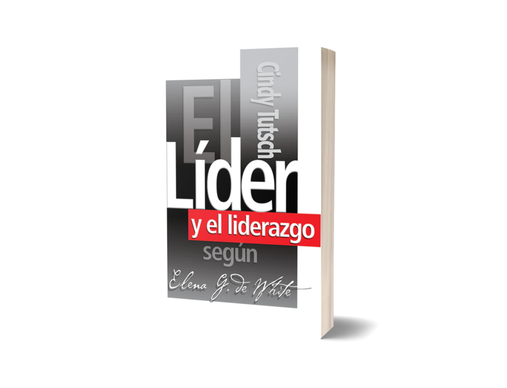 EL LIDER Y EL LIDERAZGO SEGUN ELENA G. DE WHITE