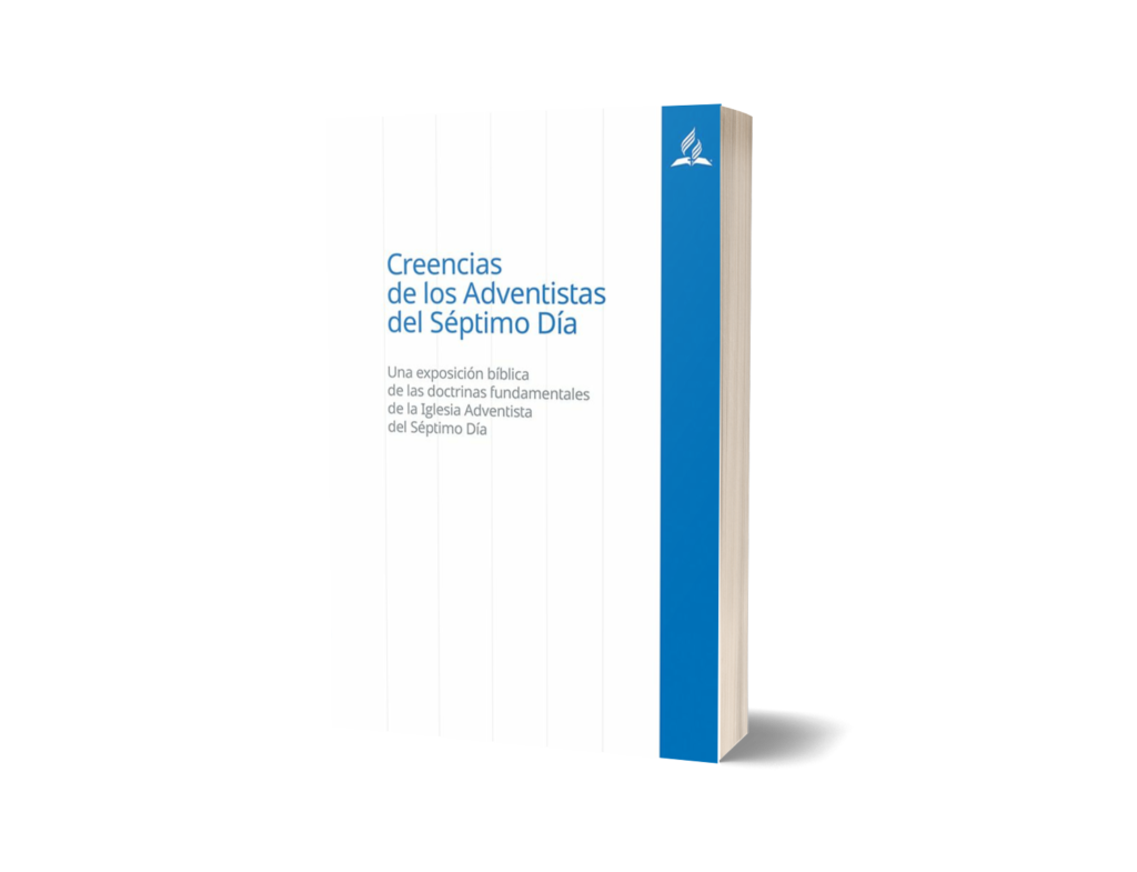 CREENCIAS DE LOS ADVENTISTAS DEL SÉPTIMO DÍA