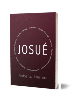 JOSUÉ: VALENTÍA, LIDERAZGO, SUPERACIÓN
