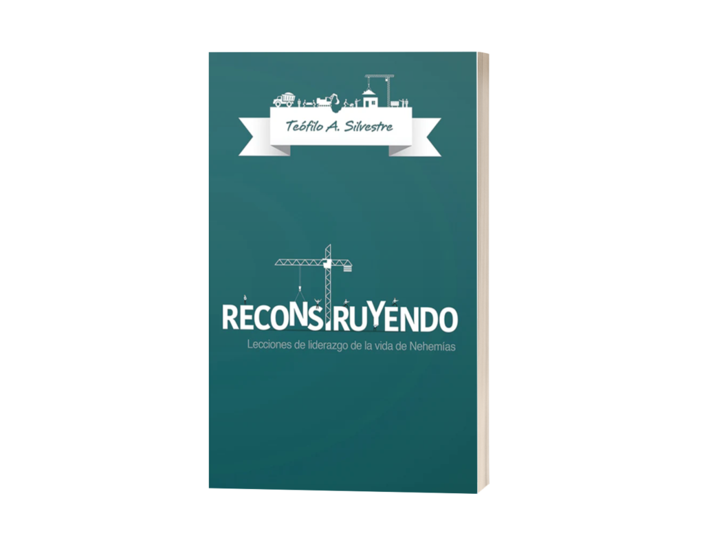 RECONSTRUYENDO Lecciones de liderazgo de la vida de Nehemías