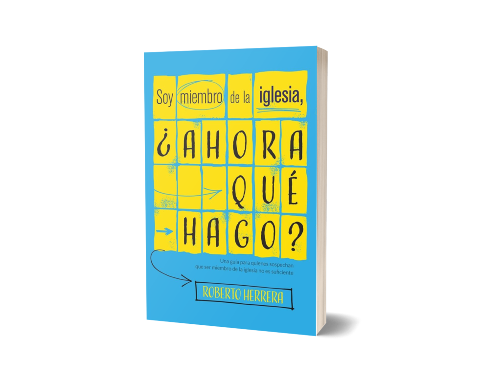 SOY MIEMBRO DE LA IGLESIA, ¿AHORA QUÉ HAGO?