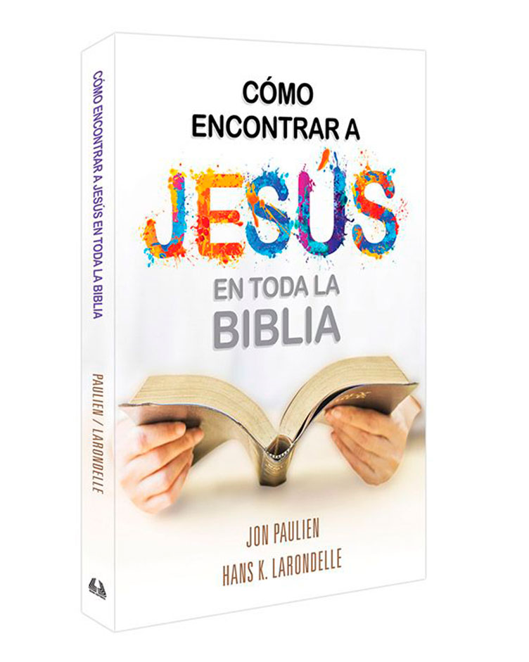 CÓMO ENCONTRAR A JESÚS EN TODA LA BIBLIA