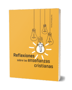 REFLEXIONES SOBRE LAS ENSEÑANZAS CRISTIANAS
