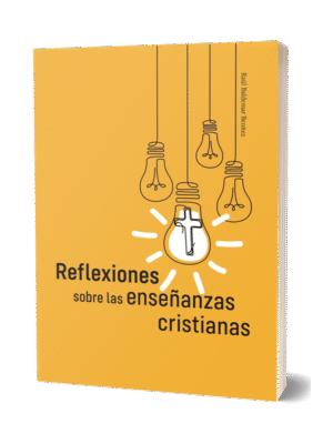 REFLEXIONES SOBRE LAS ENSEÑANZAS CRISTIANAS