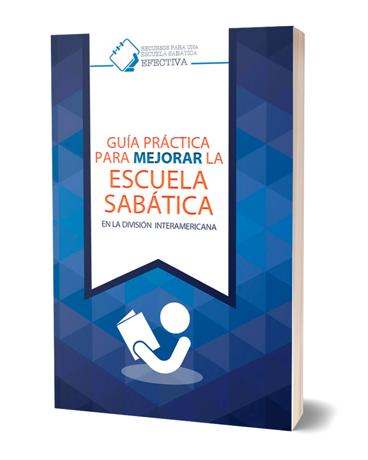 GUÍA PRÁCTICA PARA MEJORAR LA ESCUELA SABÁTICA